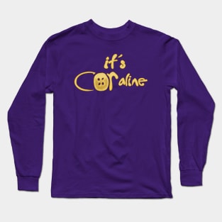 It’s COR-aline, Coraline Jones Long Sleeve T-Shirt